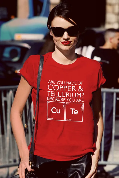 Are You Made of Copper & Tellurium? Because you are Cute (Women)