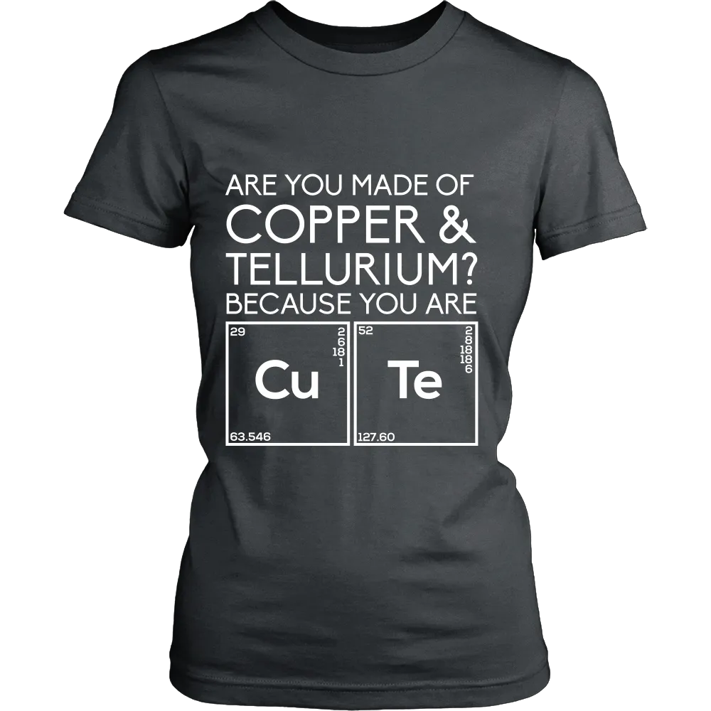 Are You Made of Copper & Tellurium? Because you are Cute (Women)