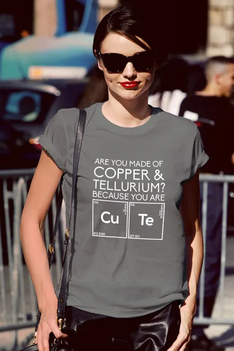 Are You Made of Copper & Tellurium? Because you are Cute (Women)