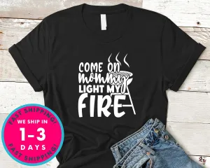 Come On Mommy Light My Fire