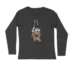 Full Sleeves Round Neck (Men) - Pug Life (5 Colours)