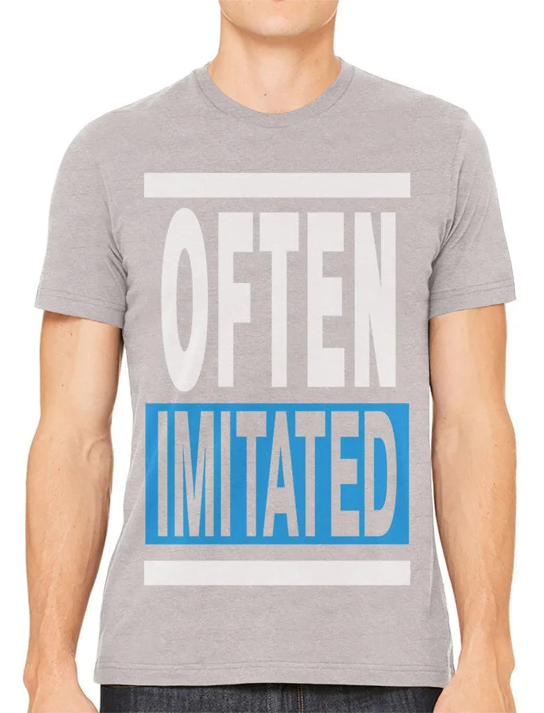 Often Imitated Men's T-shirt